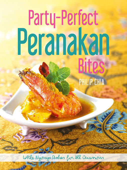 Title details for Party-Perfect Peranankan Bites by Philip Chia - Available